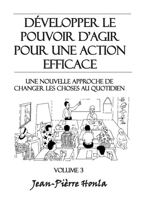 D?elopper le pouvoir dagir pour une action ?ficace - Volume 3: Une nouvelle approche de changer les choses au quotidien (Paperback)