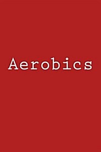 Aerobics: Notebook (Paperback)