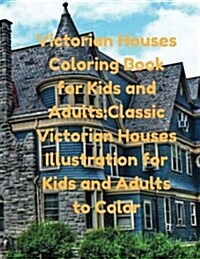 Victorian Houses Coloring Book for Kids and Adults: Classic Victorian Houses Illustration for Kids and Adults to Color (Paperback)
