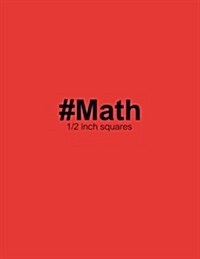 #Math Graph Paper Notebook 1/2 Inch: Notebook Perfect for School Math with Red Cover, 8.5 X 11 Graph Paper (Paperback)