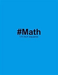 #Math 1/4 Inch Squares: Graph Paper Notebook Perfect for School Math with Blue Cover, 8.5 X 11 Graph Paper (Paperback)
