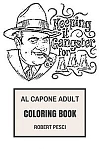 Al Capone Adult Coloring Book: Legendary American Mobster and Crime Boss, Scarface and Mafia Inspired Adult Coloring Book (Paperback)