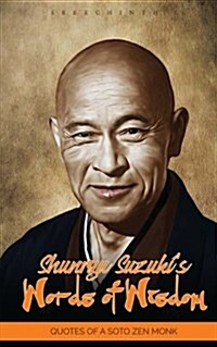 Shunryu Suzukis Words of Wisdom: Quotes of a Soto Zen Monk (Paperback)