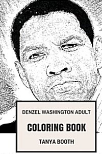 Denzel Washington Adult Coloring Book: Academy Award and Globe Award Winner, Legendary African American Actor and Philantropist Inspired Adult Colorin (Paperback)