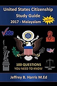 United States Citizenship Study Guide and Workbook - Malayalam: 100 Questions You Need to Know (Paperback)