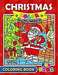 Christmas Color by Number Coloring Book for Kids: Merry XMas Coloring for Children, Boy, Girls, Kids Ages 2-4,3-5,4-8 (Paperback)