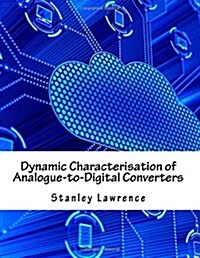 Dynamic Characterisation of Analogue-To-Digital Converters (Paperback)