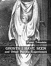 Ghosts I Have Seen and Other Psychic Experiences (Paperback)