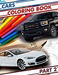 Cars Coloring Book Part 2: Famous Models of Toyota, Renault, Tesla, Peugeot, Opel, Nissan, Chevrolet, Honda and Jeep (Paperback)