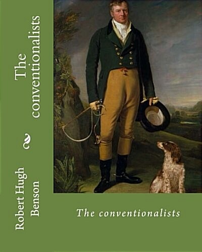 The Conventionalists. by: Robert Hugh Benson: (Worlds Classics) (Paperback)