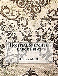 Hospital Sketches: Large Print (Paperback)