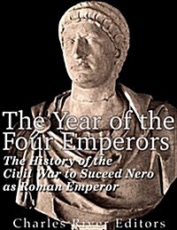 The Year of the Four Emperors: The History of the Civil War to Succeed Nero as Emperor of Rome (Paperback)