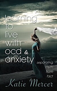 Learning to Live with Ocd and Anxiety: Separating Myths from Facts (Paperback)