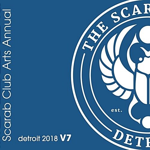 Scarab Club Arts Annual Detroit 2018 V7 (Paperback)