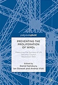 Preventing the Proliferation of Wmds: Measuring the Success of Un Security Council Resolution 1540 (Hardcover, 2018)