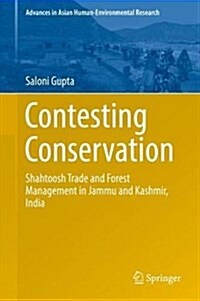 Contesting Conservation: Shahtoosh Trade and Forest Management in Jammu and Kashmir, India (Hardcover, 2018)