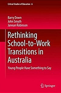 Rethinking School-To-Work Transitions in Australia: Young People Have Something to Say (Hardcover, 2018)