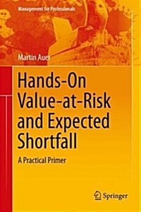 Hands-On Value-At-Risk and Expected Shortfall: A Practical Primer (Hardcover, 2018)