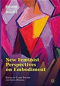 New Feminist Perspectives on Embodiment (Hardcover, 2018)