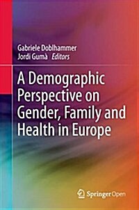 A Demographic Perspective on Gender, Family and Health in Europe (Hardcover, 2018)