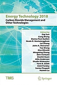 Energy Technology 2018: Carbon Dioxide Management and Other Technologies (Hardcover, 2018)