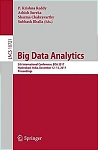 Big Data Analytics: 5th International Conference, Bda 2017, Hyderabad, India, December 12-15, 2017, Proceedings (Paperback, 2017)