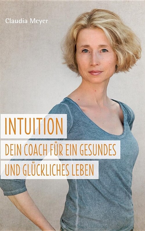 Intuition - Dein Coach f? ein gesundes und gl?kliches Leben (Hardcover)