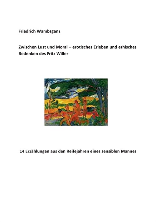 Zwischen Lust Und Moral - Erotisches Erleben Und Ethisches Bedenken Des Fritz Willer (Paperback)