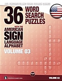 36 Word Search Puzzles with the American Sign Language Alphabet - Volume 03: ASL Fingerspelling Word Search Games (Paperback)