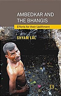 Ambedkar and the Bhangis: Efforts for Their Upliftment (Hardcover)