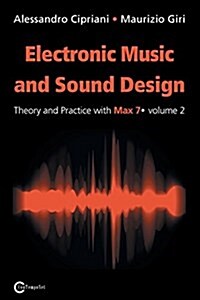 Electronic Music and Sound Design - Theory and Practice with Max 7 - Volume 2 (Second Edition) (Paperback, Second Updated)