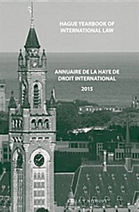 Hague Yearbook of International Law / Annuaire de la Haye de Droit International, Vol. 28 (2015) (Hardcover)