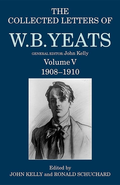 [중고] The Collected Letters of W. B. Yeats : Volume V: 1908-1910 (Hardcover)