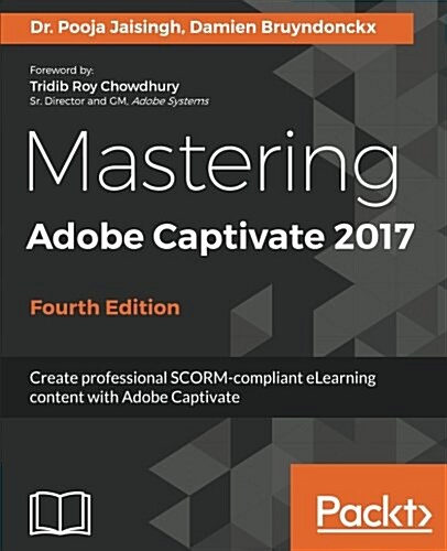 Mastering Adobe Captivate 2017 - Fourth Edition (Paperback, 4 Revised edition)