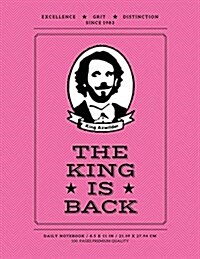 The King Is Back: Premium Daily Notebook, 100 Pages, College Ruled, Rouge Pink (Large, 8.5 X 11 In) (Paperback)