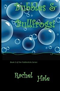 Bubbles & Bullfrogs: An Inspirational Novel: Book 2 in the Fiddlesticks Series (Paperback)