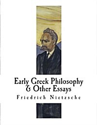 Early Greek Philosophy & Other Essays: Friedrich Nietzsche (Paperback)