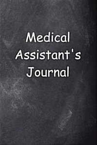 Medical Assistants Journal Chalkboard Design: (Notebook, Diary, Blank Book) (Paperback)
