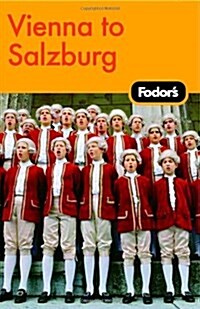 Fodors Vienna to Salzburg, 1st Edition (Travel Guide) (Paperback, 1)