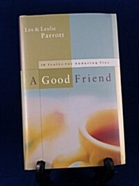 A Good Friend: 10 Traits of Enduring Ties (Hardcover, 0)