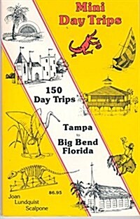 Mini Day Trips 150 Trips Tampa to Big Bend Florida (Paperback)