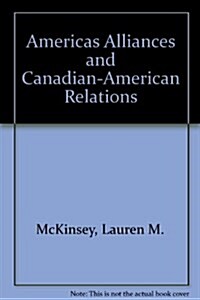 Americas Alliances and Canadian-American Relations (Hardcover)