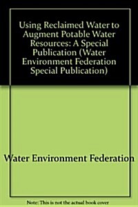 Using Reclaimed Water to Augment Potable Water Resources (Paperback)