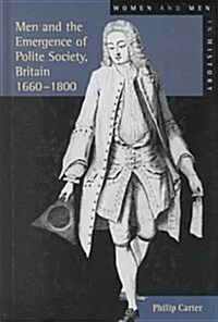 Men and the Emergence of Polite Society, Britain 1660-1800 (Hardcover)