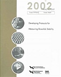 Developing Protocols for Measuring Biosolids Stability (Paperback)