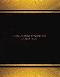Management Consultant Analyst Log (Log Book, Journal - 125 pgs, 8.5 X 11 inches): Management Consultant Analyst Log Logbook (Black cover, X-Large) (Paperback)