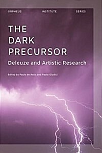 The Dark Precursor: Deleuze and Artistic Research (Paperback)