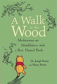 A Walk in the Wood: Meditations on Mindfulness with a Bear Named Pooh (Hardcover)