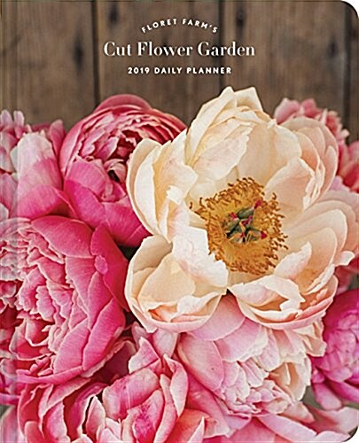 Floret Farms Cut Flower Garden 2019 Daily Planner (Desk)