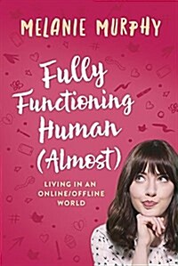 Fully Functioning Human (Almost): Living in an Online/Offline World (Paperback)